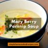 Mary Berry Parsnip Soup