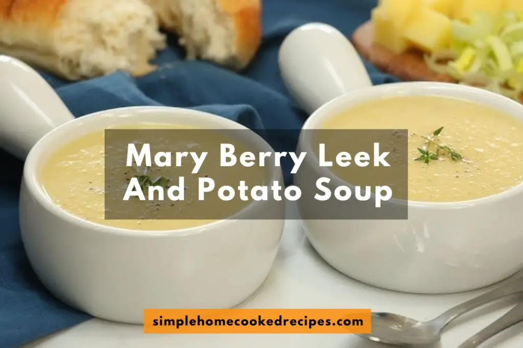 Mary Berry Leek And Potato Soup