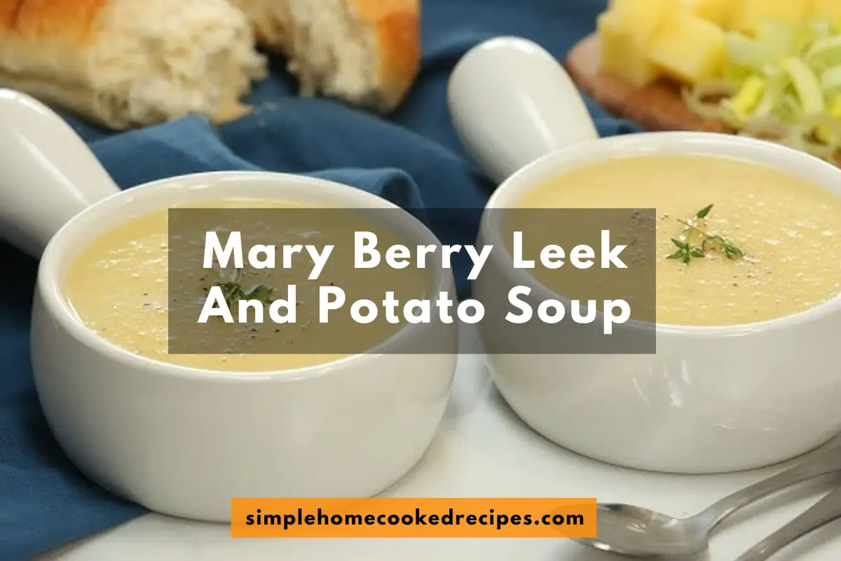 Mary Berry Leek And Potato Soup Recipe
