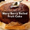 Mary Berry Boiled Fruit Cake Recipe