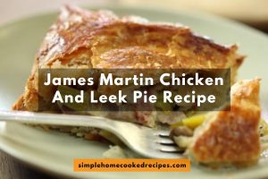 James Martin Chicken and Leek Pie Recipe
