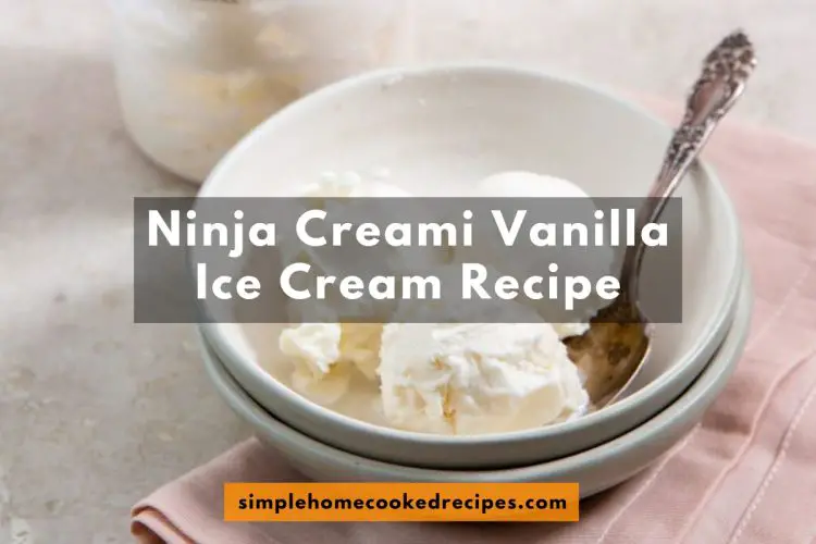 Ninja Creami Vanilla Ice Cream Recipe