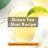 Green Tea Shot Recipe