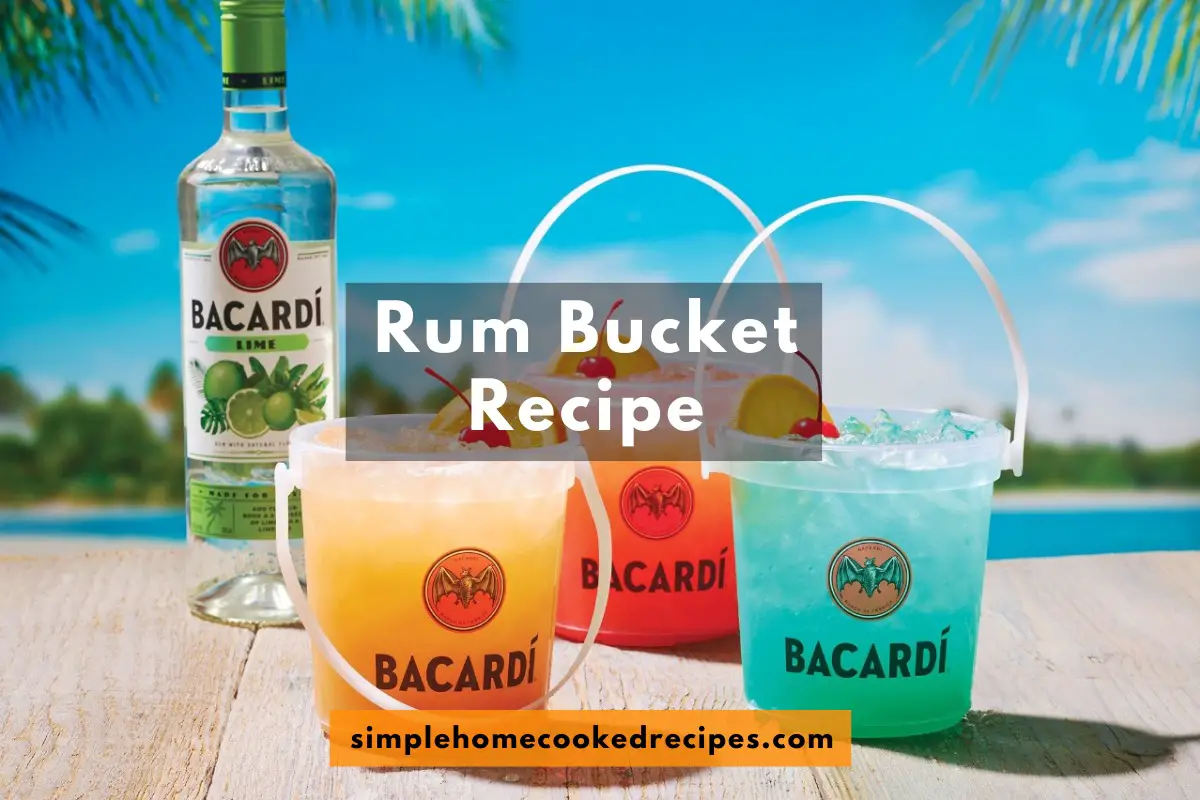 Rum Bucket Recipe Simple Home Cooked Recipes