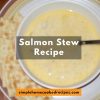 Salmon Stew Recipe