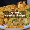 Cry Baby Noodles Recipe