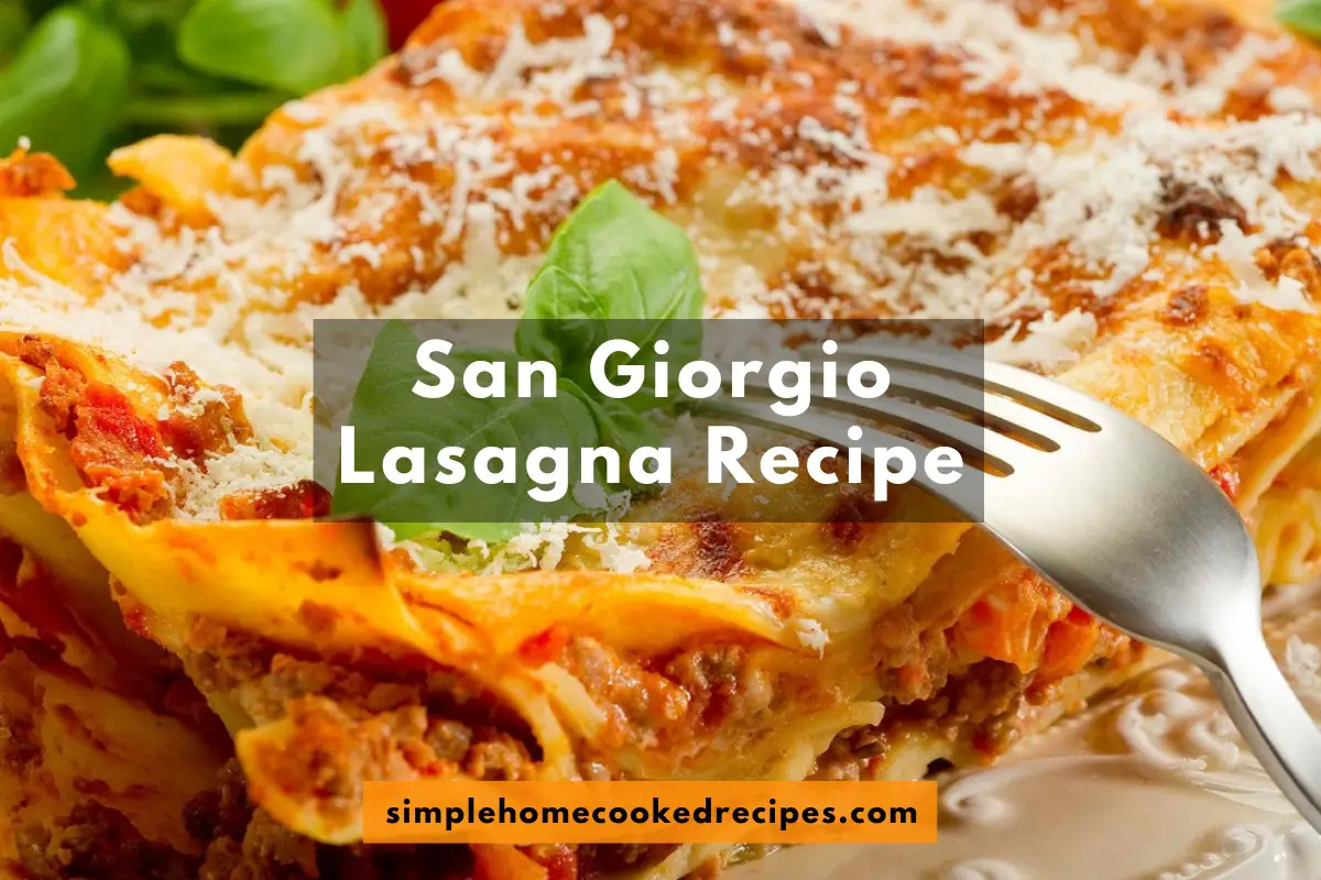 San Lasagna Recipe Simple Home Cooked Recipes